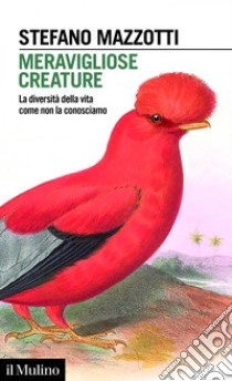 Meravigliose creature: La diversità della vita come non la conosciamo. E-book. Formato EPUB ebook di Stefano Mazzotti