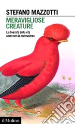 Meravigliose creature: La diversità della vita come non la conosciamo. E-book. Formato EPUB ebook