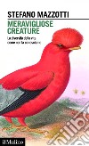 Meravigliose creature: La diversità della vita come non la conosciamo. E-book. Formato EPUB ebook