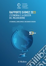 Rapporto Svimez 2023: L'economia e la società del Mezzogiorno. Cittadinanza, lavoro, imprese: l'inclusione fa crescere. E-book. Formato EPUB