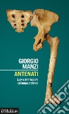 Antenati: Lucy e altri racconti dal tempo profondo. E-book. Formato EPUB ebook di Giorgio Manzi