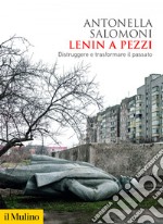 Lenin a pezzi: Distruggere e trasformare il passato. E-book. Formato EPUB ebook