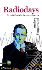 Radiodays: La radio in Italia da Marconi al web. E-book. Formato EPUB ebook