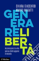 Generare libertà: Accrescere la vita senza distruggere il mondo. E-book. Formato EPUB ebook