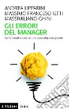 Gli errori del manager: Come evitarli e costruire una leadership consapevole. E-book. Formato EPUB ebook di Andrea Lipparini