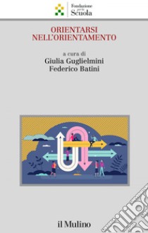 Orientarsi nell'orientamento. E-book. Formato EPUB ebook di Giulia Guglielmini