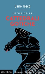 Le vie delle cattedrali gotiche. E-book. Formato EPUB ebook