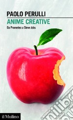 Anime creative: Da Prometeo a Steve Jobs. E-book. Formato EPUB ebook