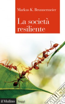 La società resiliente. E-book. Formato EPUB ebook di Markus K. Brunnermeier