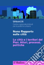 Nono Rapporto sulle città: Le città e i territori del Pnrr. Attori, processi, politiche. E-book. Formato EPUB ebook