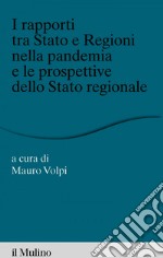 I rapporti tra Stato e Regioni nella pandemia e le prospettive dello Stato. E-book. Formato EPUB ebook