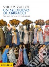 Un Medioevo di abbracci: Non solo d'amore, non solo umani. E-book. Formato EPUB ebook di Virtus Zallot