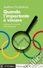 Quando l'importante è vincere: Politica ed economia alle Olimpiadi. E-book. Formato EPUB ebook