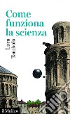 Come funziona la scienza. E-book. Formato EPUB ebook