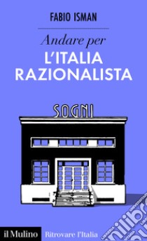 Andare per l'Italia razionalista. E-book. Formato EPUB ebook di Fabio Isman