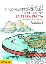 La Terra piatta: Genealogia di un malinteso. E-book. Formato EPUB ebook