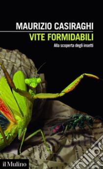 Vite formidabili: Alla scoperta degli insetti. E-book. Formato EPUB ebook di Maurizio Casiraghi