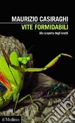 Vite formidabili: Alla scoperta degli insetti. E-book. Formato EPUB