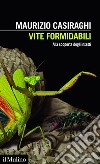 Vite formidabili: Alla scoperta degli insetti. E-book. Formato EPUB ebook