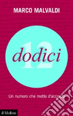 Dodici: Un numero che mette d'accordo. E-book. Formato EPUB