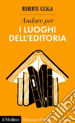 Andare per i luoghi dell'editoria. E-book. Formato EPUB ebook