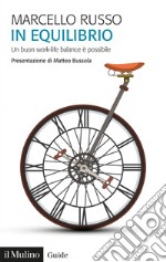 In equilibrio: Un buon work-life balance è possibile. E-book. Formato EPUB ebook