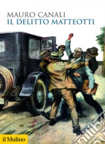 Il delitto Matteotti. E-book. Formato EPUB ebook di Mauro Canali