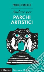 Andare per parchi artistici. E-book. Formato EPUB ebook