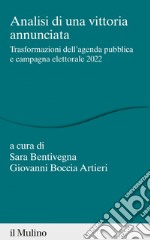 Analisi di una vittoria annunciata: Trasformazione dell'agenda pubblica e campagna elettorale 2022. E-book. Formato EPUB