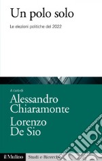 Un polo solo: Le elezioni politiche del 2022. E-book. Formato EPUB ebook