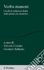 Verba manent: Livelli di cultura in Italia nella prima età moderna. E-book. Formato EPUB ebook