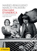 Italiani d'America: La grande emigrazione negli Stati Uniti. E-book. Formato EPUB ebook