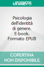 Psicologia dell'identità di genere. E-book. Formato EPUB ebook di Vincenzo Bochicchio