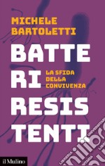 Batteri resistenti: La sfida della convivenza. E-book. Formato EPUB ebook