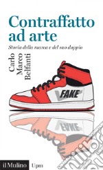 Contraffatto ad arte: Storia della marca e del suo doppio. E-book. Formato EPUB