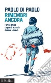 Rimembri ancora: Perché amare da grandi le poesie studiate a scuola. E-book. Formato EPUB ebook di Paolo Di Paolo