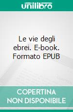 Le vie degli ebrei. E-book. Formato EPUB ebook