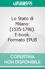 Lo Stato di Milano: (1535-1796). E-book. Formato EPUB ebook