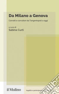 Da Milano a Genova: Corrotti e corruttori da Tangentopoli a oggi. E-book. Formato EPUB ebook