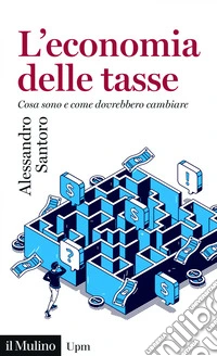 L' economia delle tasse: Cosa sono e come dovrebbero cambiare. E-book. Formato EPUB ebook