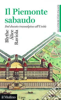 Il Piemonte sabaudo: Dal ducato transalpino all'Unità. E-book. Formato EPUB ebook