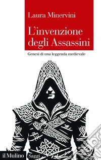 L' invenzione degli Assassini: Genesi di una leggenda medievale. E-book. Formato EPUB ebook