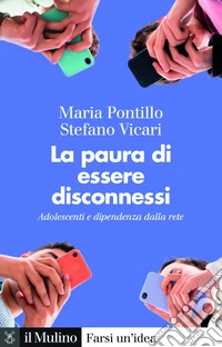 La paura di essere disconnessi: Adolescenti e dipendenza dalla rete. E-book. Formato EPUB ebook