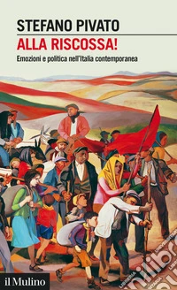 Alla riscossa!: Emozioni e politica nell'Italia contemporanea. E-book. Formato EPUB ebook