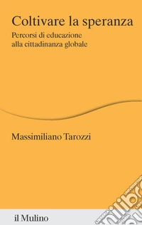 Coltivare la speranza: Percorsi di educazione alla cittadinanza globale. E-book. Formato EPUB ebook