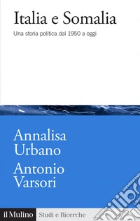 Italia e Somalia: Una storia politica dal 1950 a oggi. E-book. Formato EPUB ebook