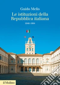 Le istituzioni della Repubblica italiana: 1946-1994. E-book. Formato EPUB ebook