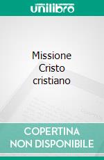 Missione Cristo cristiano ebook