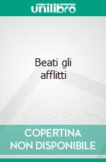 Beati gli afflitti ebook