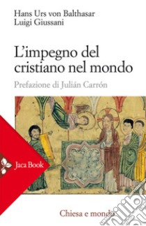 L'impegno del cristiano nel mondo. E-book. Formato EPUB ebook di Hans Urs von Balthasar